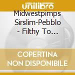 Midwestpimps Sirslim-Pebblo - Filthy To The Highest Degree cd
