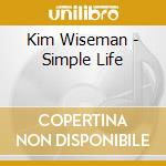 Kim Wiseman - Simple Life cd musicale di Kim Wiseman