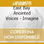 East Bay Anointed Voices - Imagine cd