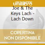 Joe & The Keys Lach - Lach Down cd