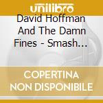 David Hoffman And The Damn Fines - Smash Hit cd