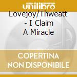 Lovejoy/Thweatt - I Claim A Miracle