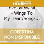 Lovejoythweatt - Wings To My Heart/Songs For Kids