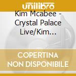 Kim Mcabee - Crystal Palace Live/Kim Mcabee