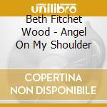 Beth Fitchet Wood - Angel On My Shoulder cd
