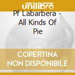 Pf Labarbera - All Kinds Of Pie cd