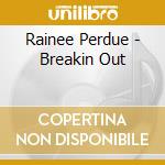 Rainee Perdue - Breakin Out cd