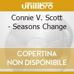 Connie V. Scott - Seasons Change cd