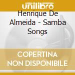 Henrique De Almeida - Samba Songs cd musicale di Henrique De Almeida