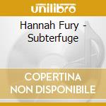 Hannah Fury - Subterfuge cd musicale di Hannah Fury