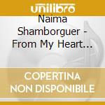 Naima Shamborguer - From My Heart To Yours (George To Alma) cd musicale di Naima Shamborguer