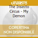 The Insecto Circus - My Demon cd
