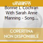 Bonnie L Cochran With Sarah Anne Manning - Song And Dance cd