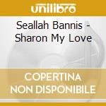 Seallah Bannis - Sharon My Love cd