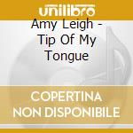 Amy Leigh - Tip Of My Tongue cd