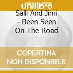 Salli And Jimi - Been Seen On The Road cd