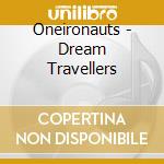 Oneironauts - Dream Travellers cd musicale di Oneironauts