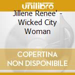 Jillene Renee' - Wicked City Woman cd