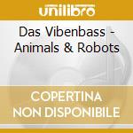 Das Vibenbass - Animals & Robots cd