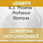 R.J. Phoenix - Professor Ronnyss cd