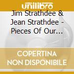 Jim Strathdee & Jean Strathdee - Pieces Of Our Lives cd