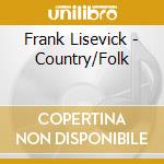 Frank Lisevick - Country/Folk cd musicale di Frank Lisevick