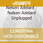 Nelsen Adelard - Nelsen Adelard Unplugged cd musicale di Nelsen Adelard