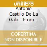 Antonio Castillo De La Gala - From My Heart And Soul cd musicale di Antonio Castillo De La Gala