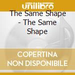 The Same Shape - The Same Shape cd