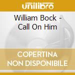 William Bock - Call On Him cd
