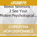 Reese Simmons - I See Your Motive:Psychological Investigations Via Hip Hop cd