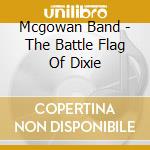Mcgowan Band - The Battle Flag Of Dixie cd