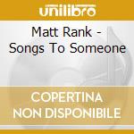 Matt Rank - Songs To Someone cd