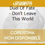 Duel Of Fate - Don't Leave This World cd