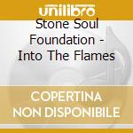 Stone Soul Foundation - Into The Flames cd musicale di Stone Soul Foundation