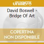 David Boswell - Bridge Of Art cd