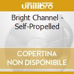 Bright Channel - Self-Propelled cd