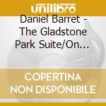Daniel Barret - The Gladstone Park Suite/On The Shores cd