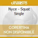 Nyce - Squat Single cd