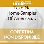 Take Me Home-Sampler Of American Artists For Peace - Take Me Home-Sampler Of American Artists For Peace cd