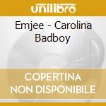 Emjee - Carolina Badboy cd