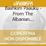 Bashkim Paauku - From The Albanian Songbook Album cd musicale di Bashkim Paauku