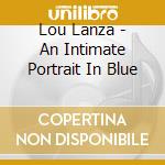 Lou Lanza - An Intimate Portrait In Blue