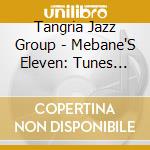 Tangria Jazz Group - Mebane'S Eleven: Tunes For Two cd