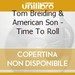 Tom Breiding & American Son - Time To Roll cd