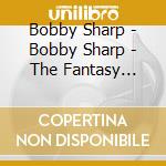 Bobby Sharp - Bobby Sharp - The Fantasy Sessions cd