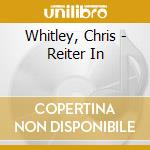 Whitley, Chris - Reiter In cd