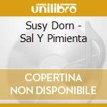 Susy Dorn - Sal Y Pimienta cd musicale di Susy Dorn