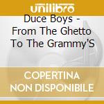 Duce Boys - From The Ghetto To The Grammy'S cd