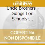 Uncle Brothers - Songs For Schools: Positive Choices cd musicale di Uncle Brothers